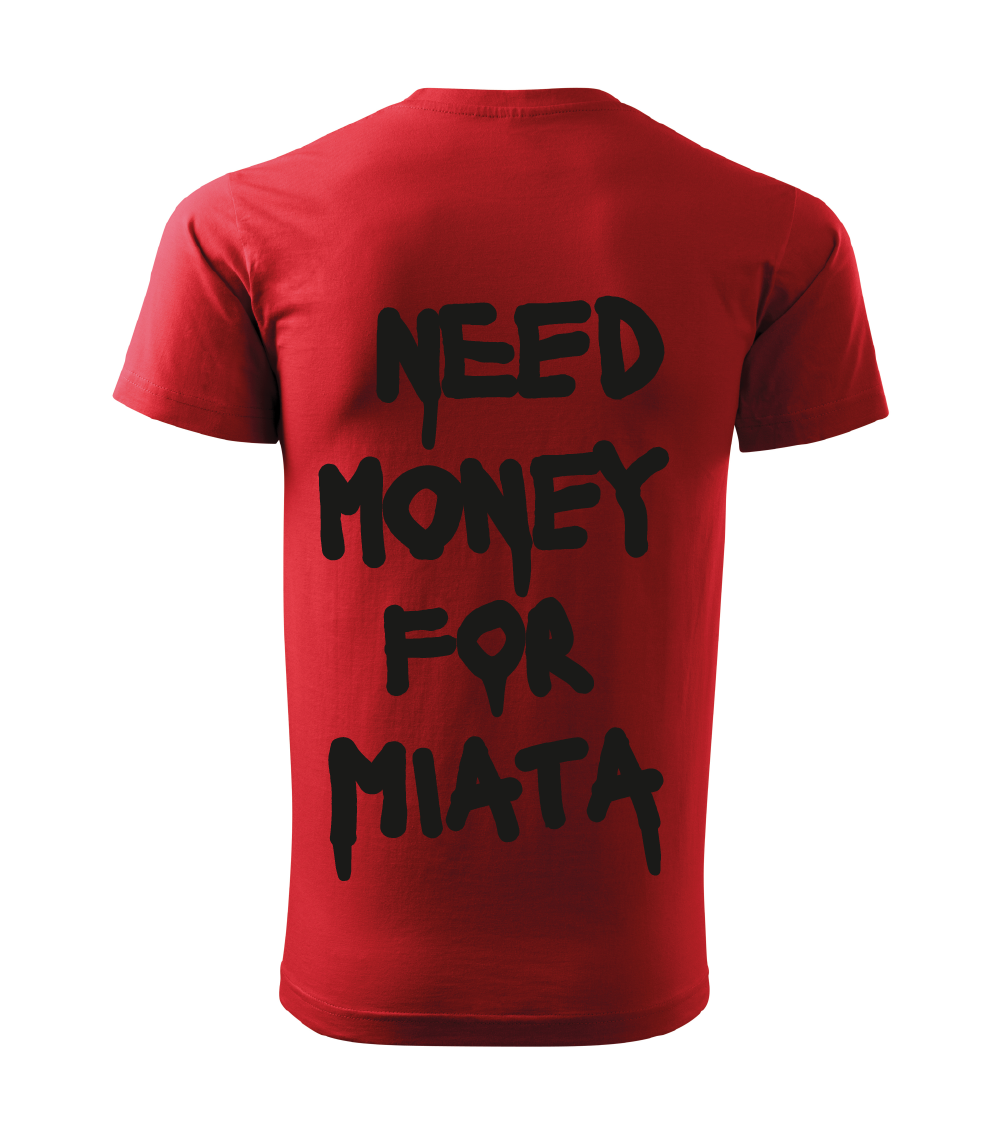 Tričko NEED MONEY FOR MIATA